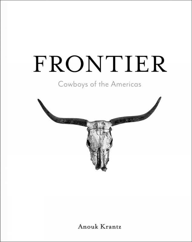 Frontier: Cowboys of the Americas by Anouk Masson Krantz