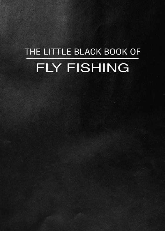 Little Black Book of Fly Fishing by Kirk Deeter